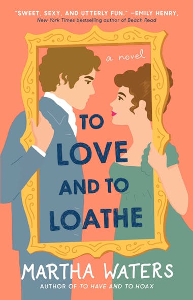 To Love And To Loathe : A Novel