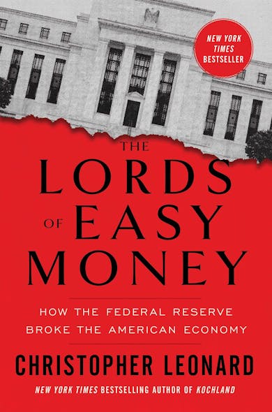 The Lords Of Easy Money : How The Federal Reserve Broke The American Economy
