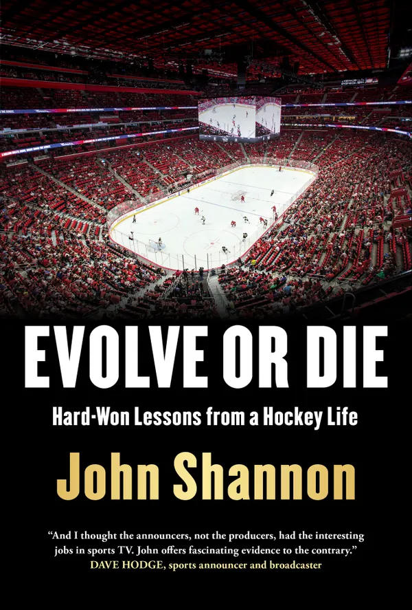Evolve or Die : Hard-Won Lessons from a Hockey Life