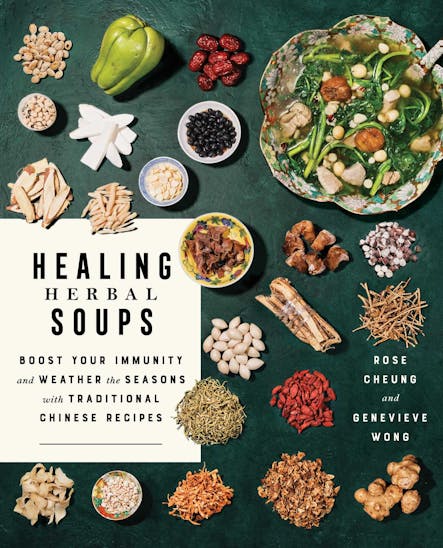 Healing Herbal Soups : Boost Your Immunity And Weather The Seasons With Traditional Chinese Recipes: A Cookbook