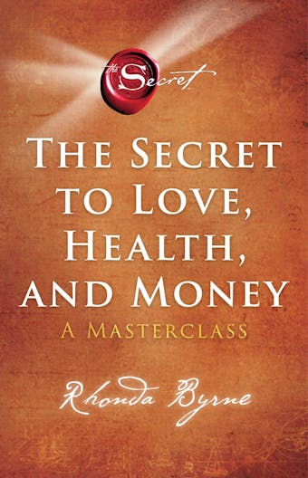 The Secret to Love, Health, and Money: A Masterclass - undefined