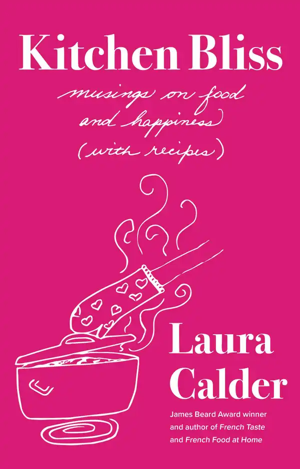 Kitchen Bliss : Musings on Food and Happiness (With Recipes)