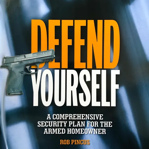 Defend Yourself: A Comprehensive Security Plan for the Armed Homeowner : 