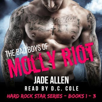 The Bad Boys Of Molly Riot: Hard Rock Star Series, Books 1-3 - undefined