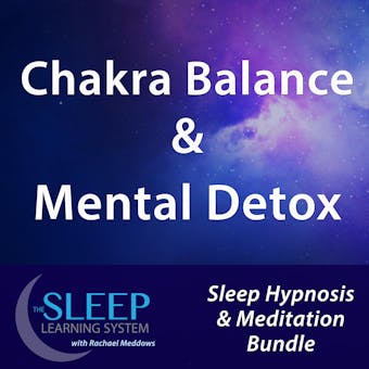 Chakra Balance & Mental Detox: Sleep Learning System Bundle with Rachael Meddows (Sleep Hypnosis & Meditation) - undefined