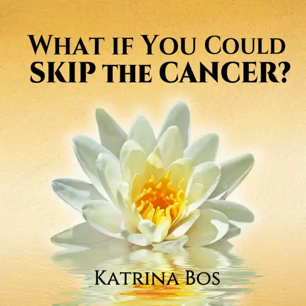What If You Could Skip the Cancer?