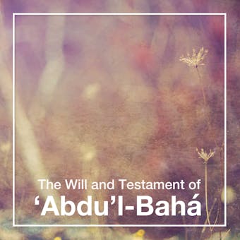 The Will and Testament of 'Abdu'l-BahÃ¡ - undefined