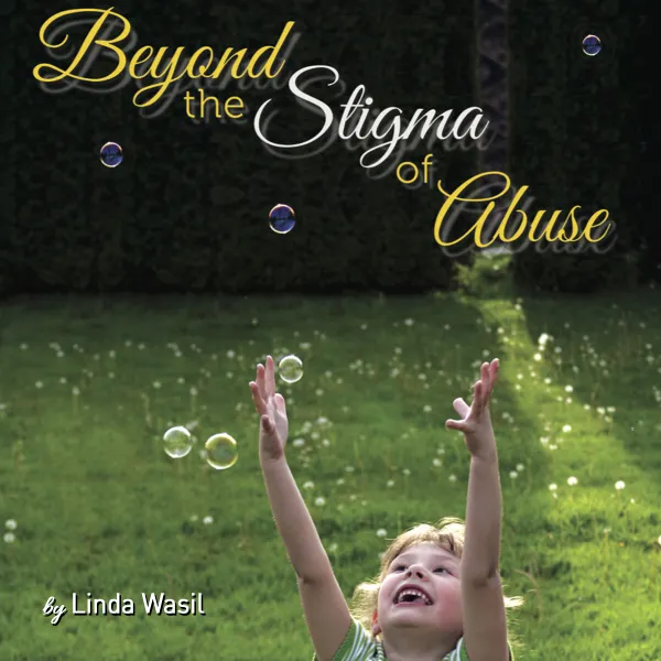Beyond the Stigma of Abuse : 