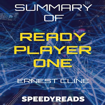 Summary of Ready Player One by Ernest Cline - undefined