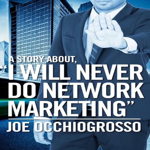 A Story About, " I WILL NEVER DO NETWORK MARKETING " : 