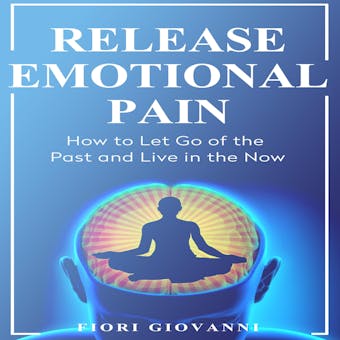 Release Emotional Pain - Fiori Giovanni