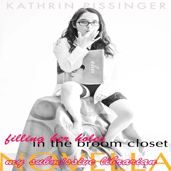 My Submissive Librarian Novella: Filling Her Holes In The Broom Closet : 