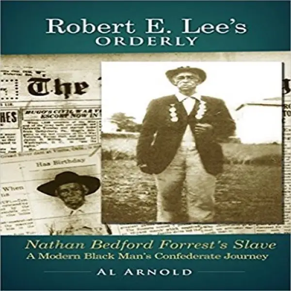 Robert E. Lee's Orderly : A Modern Black Man's Confederate Journey