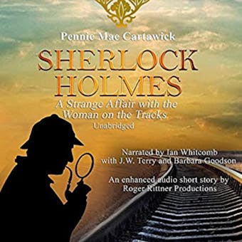 Sherlock Holmes: A Strange Affair with the Woman on the Tracks. - undefined