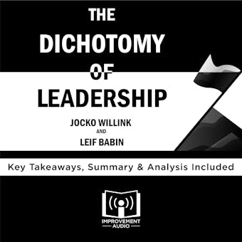 The Dichotomy of Leadership by Jocko Willink and Leif Babin: Key Takeaways, Summary & Analysis Included - undefined