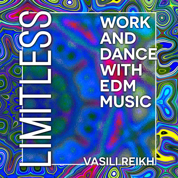 Limitless: Work and Dance with EDM Music : 