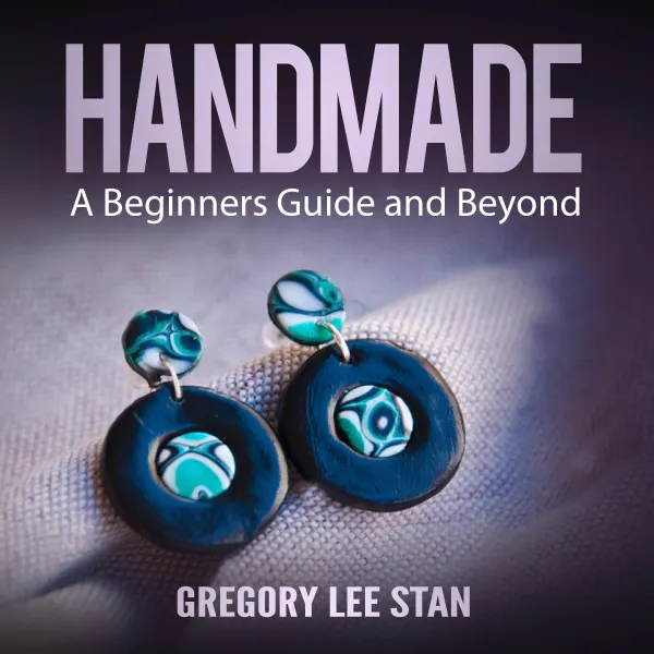 Handmade: A Beginners Guide and Beyond : 