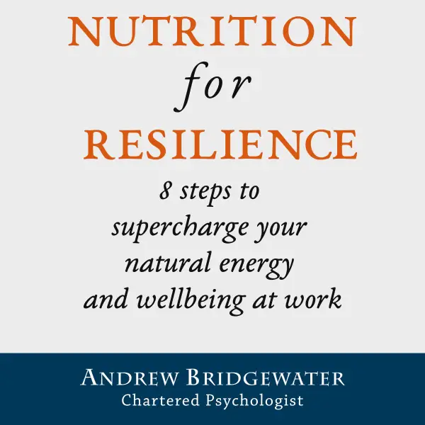 Nutrition for Resilience : 8 steps to supercharge your natural energy & wellbeing at work
