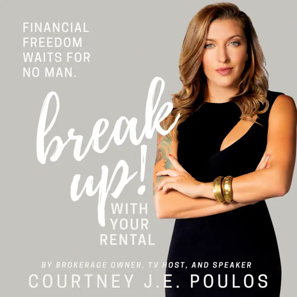Break Up! With Your Rental: The Professional Woman's Guide to Building Wealth through Real Estate : 
