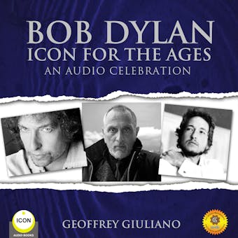 Bob Dylan: Icon for the Ages: An Audio Celebration - Geoffrey Giuliano