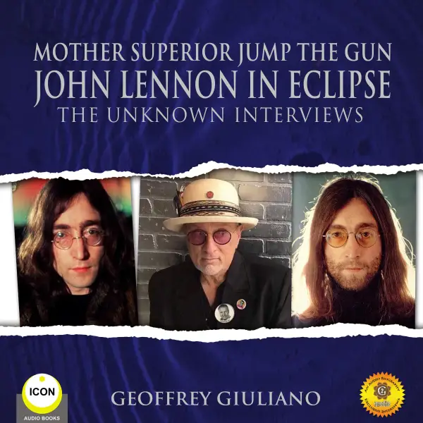 Mother Superior Jump the Gun: John Lennon in Eclipse: The Unknown Interviews