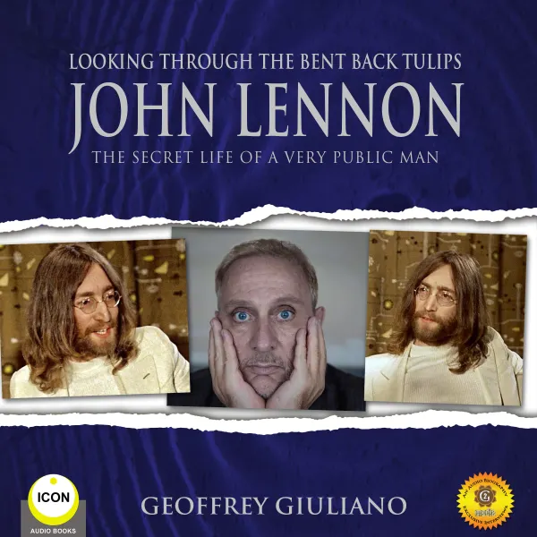 Looking Through the Bent Back Tulips - John Lennon The Secret Life of a Very Public Man : 