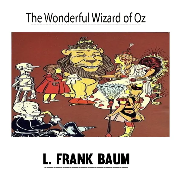 The Wonderful Wizard of Oz by L. Frank Baum : 