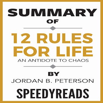 Summary of 12 Rules for Life: An Antidote to Chaos - Jordan B. Peterson