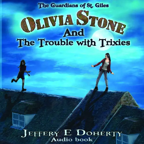 Olivia Stone and the Trouble With Trixies (The Guardians of St. Giles Book 1) : 
