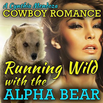 Cowboy Romance: Running Wild with The Alpha Bear - undefined