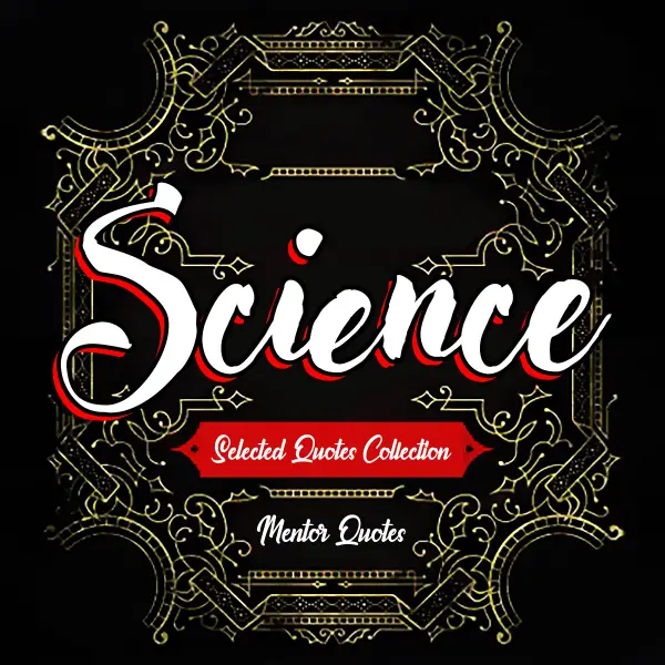 Science : Selected Quotes Collection