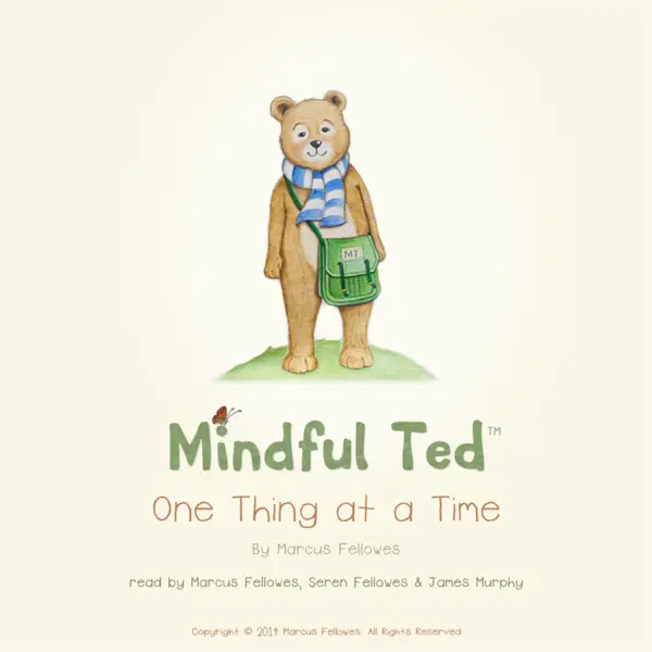 Mindful Ted, One Thing at a Time