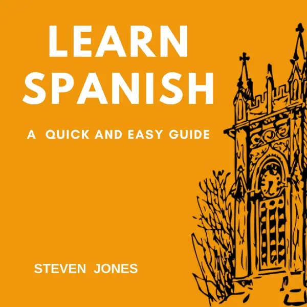 Learn Spanish : A Quick and Easy Guide