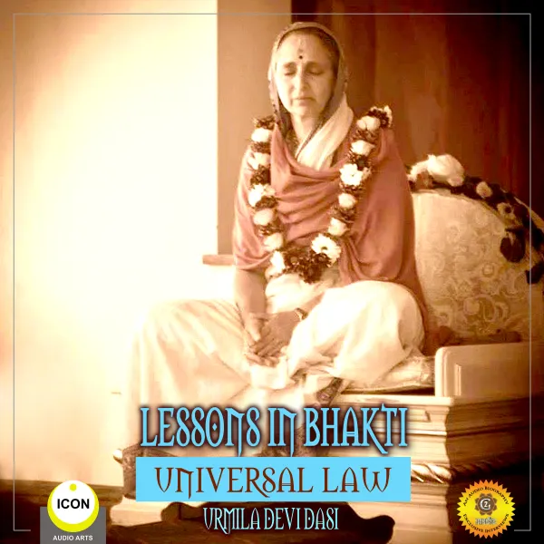 Lessons in Bhakti Universal Law - Urmila Devi Dasi : 