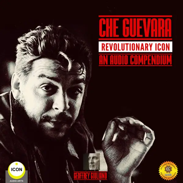 Che Guevara Revolutionary Icon : An Audio Compendium