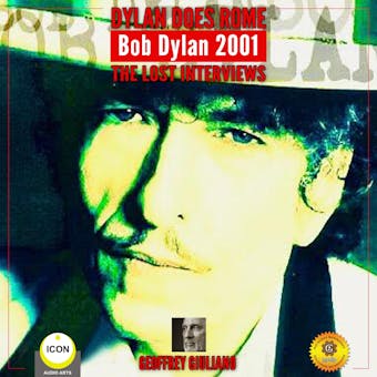 Dylan Does Rome Bob Dylan 2001: The Lost Interviews - Geoffrey Giuliano