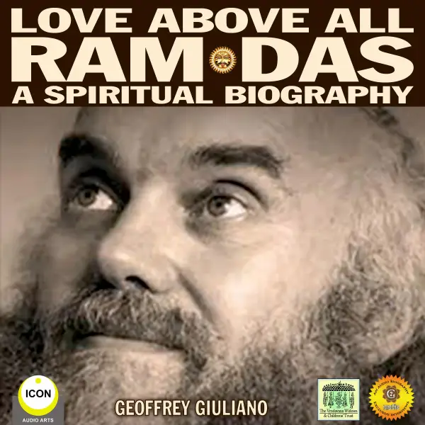 Love Above All Ram Das : A Spiritual Biography