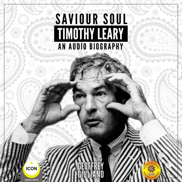 Saviour Soul Timothy Leary - An Audio Biography : 