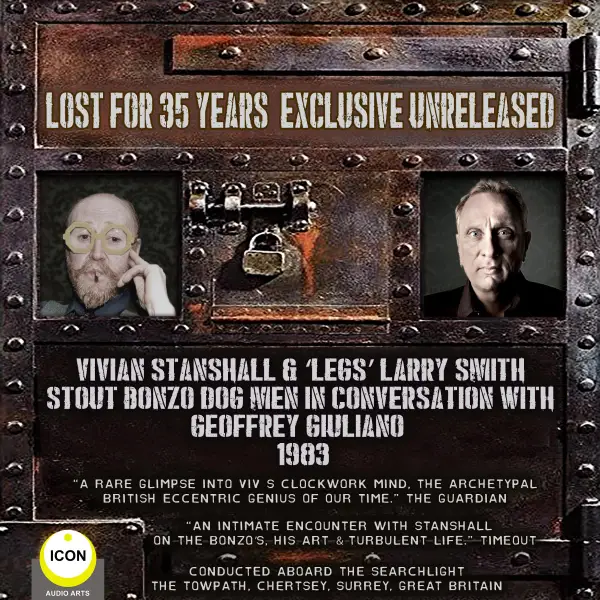 Vivian Stanshall & "Legs" Larry Smith : Stout Bonzo Dog Men in Conversation with Geoffrey Giuliano 1983