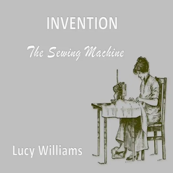 Invention : The Sewing Machine
