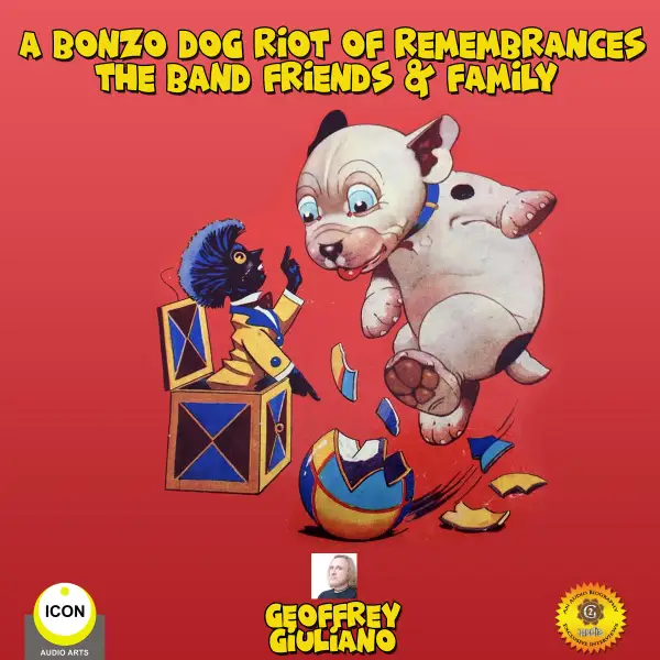 A Bonzo Dog Riot of Remembrances : The Band Friend & Family