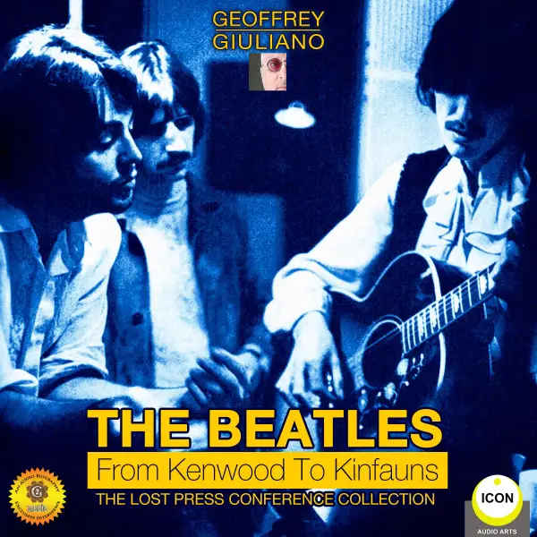 The Beatles from Kenwood to Kinfauns : The Lost Press Conference Collection