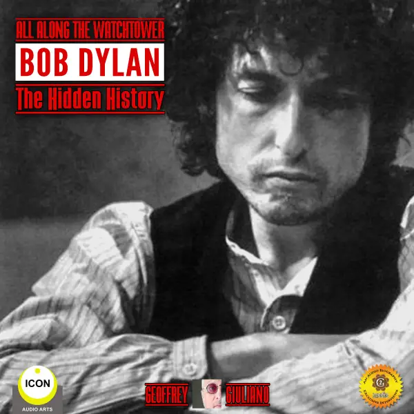 All Along the Watchtower : Bob Dylan - The Hidden History