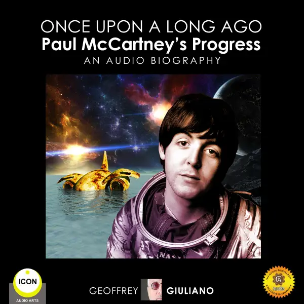 Once upon a Long Ago : Paul McCartney’s Progress - An Audio Biography