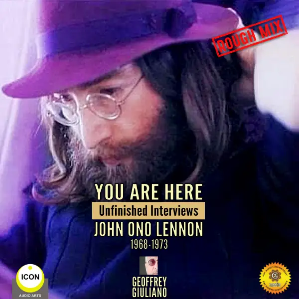 You Are Here : Unfinished Interviews, John Ono Lennon, 1968-1973