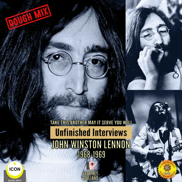 Take This Brother May It Serve You Well: Unfinished Interviews John Winston Lennon 1968-1969 : 