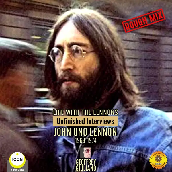 Life with the Lennons : Unfinished Interviews John Ono Lennon 1968-1974