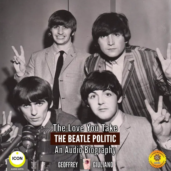 The Love You Take: The Beatle Politic - An Audio Biography : 