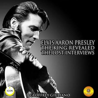 Elvis Aaron Presley: The King Revealed - The Lost Interviews - undefined