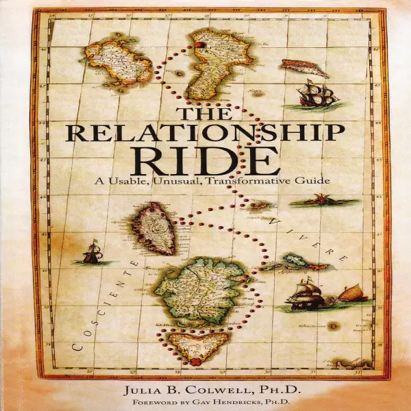The Relationship Ride : A Usable, Unusual, Transformative Guide